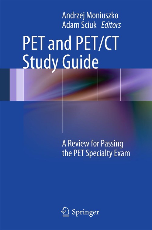 PET and PET/CT Study Guide by Andrzej Moniuszko ISBN 9781461422860