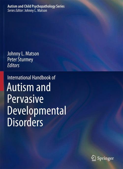 International Handbook of Autism and Pervasive Developmental Disorders by Johnny L Matson ISBN 9781461429135