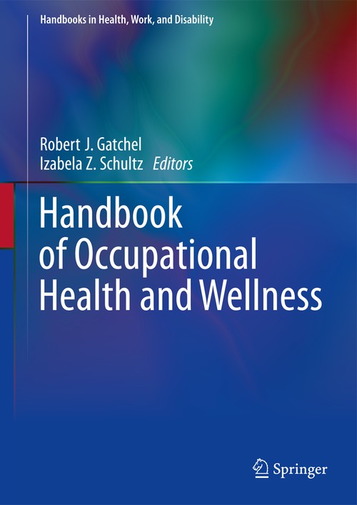Handbook of Occupational Health and Wellness by Robert J Gatchel ISBN 9781461448389