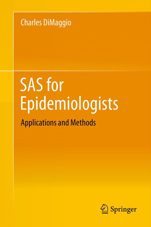 SAS for Epidemiologists by Charles Dimaggio ISBN 9781461448532