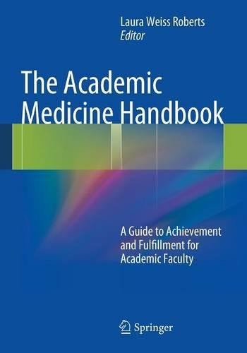 The Academic Medicine Handbook by Laura Weiss Roberts Md Ma ISBN 9781461456926
