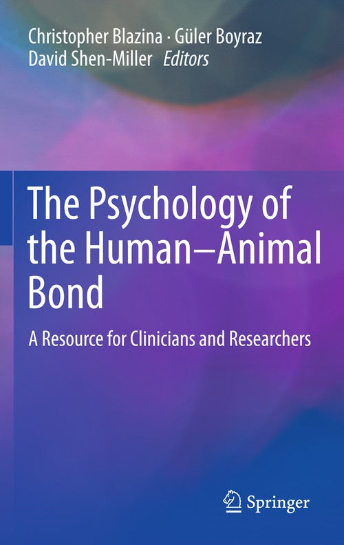 The Psychology of the Human-Animal Bond by Christopher Blazina ISBN 9781461461968