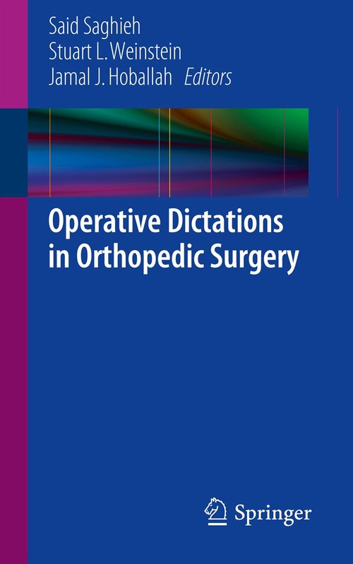 Operative Dictations in Orthopedic Surgery by Said Saghieh ISBN 9781461474784