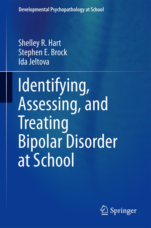 Identifying, Assessing, and Treating Bipolar Disorder at School by Shelley R Hart ISBN 9781461475842