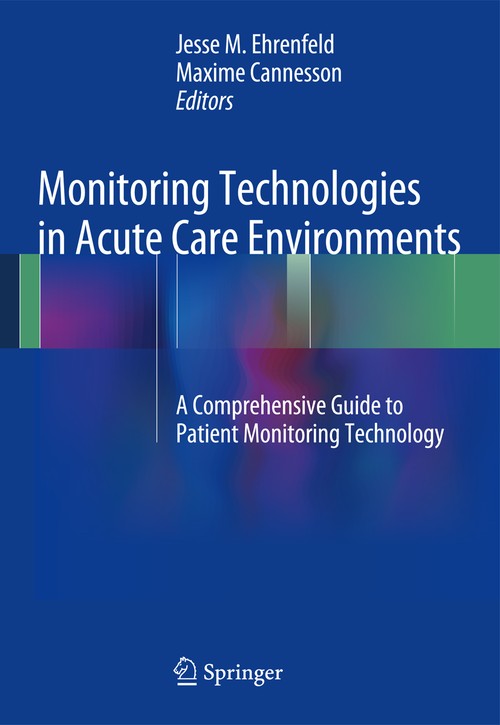 Monitoring Technologies in Acute Care Environments by Jesse M Ehrenfeld ISBN 9781461485568