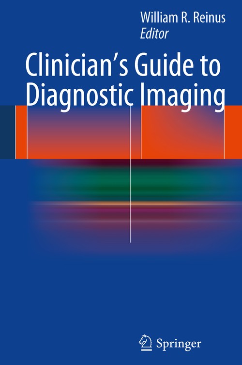 Clinician's Guide to Diagnostic Imaging by William R Reinus ISBN 9781461487685
