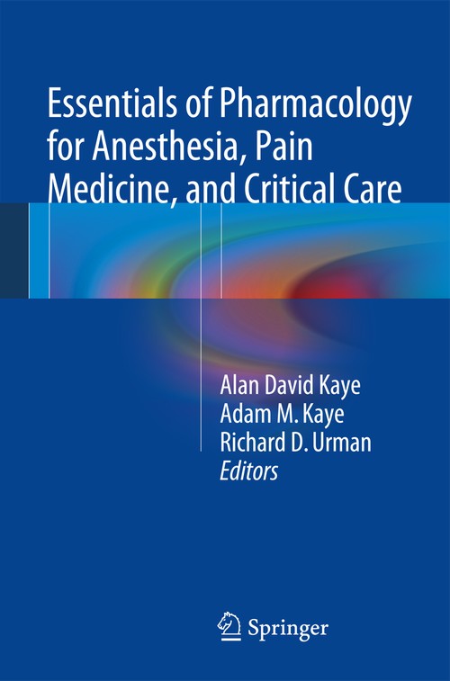 Essentials of Pharmacology for Anesthesia, Pain Medicine, and Critical Care by Alan David Kaye