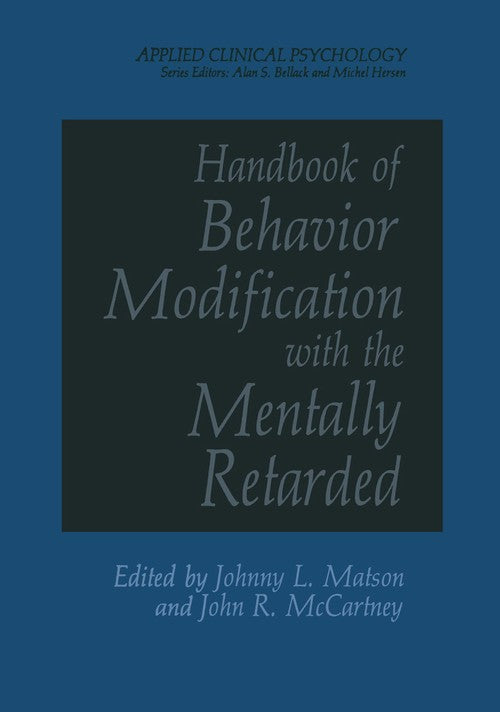 Handbook of Behavior Modification with the Mentally Retarded by J L Matson ISBN 9781461571322