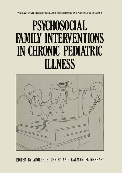 Psychosocial Family Interventions in Chronic Pediatric Illness by Adolph E Christ ISBN 9781468442496