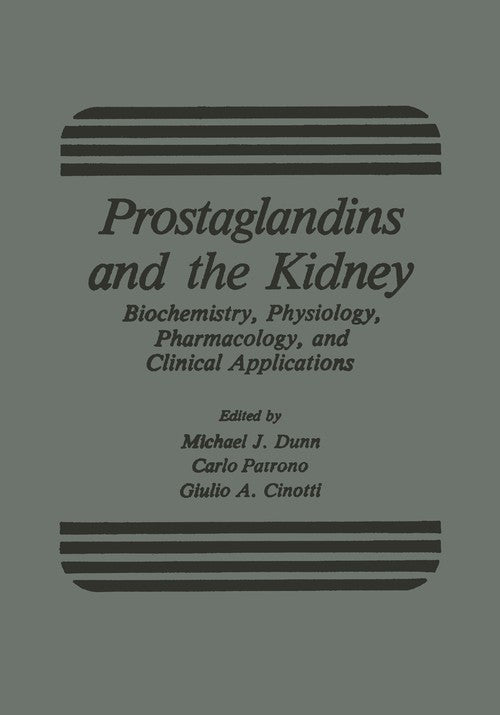 Prostaglandins and the Kidney by Michael Dunn ISBN 9781468442793