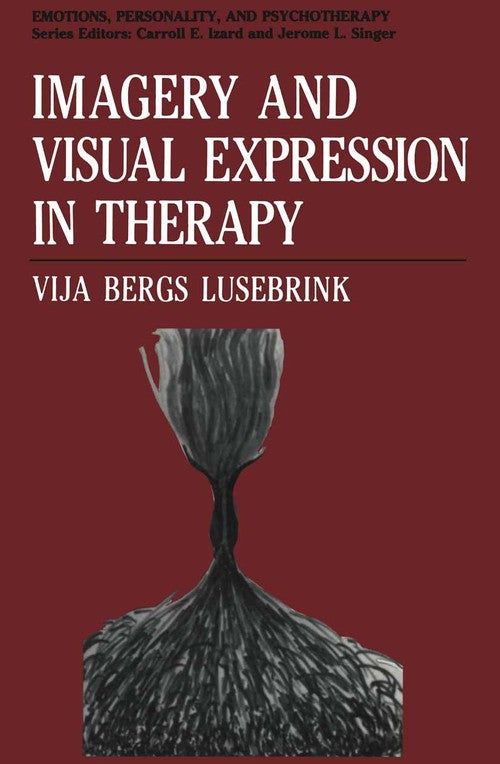 Imagery and Visual Expression in Therapy by Vija Bergs Lusebrink ISBN 9781475704464