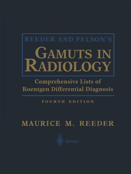Reeder and Felson's Gamuts in Radiology by William G Jr Bradley ISBN 9781475781229