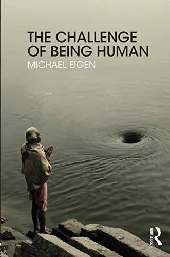 The Challenge of Being Human by Michael Eigen 1st Edition ISBN 9781782206538