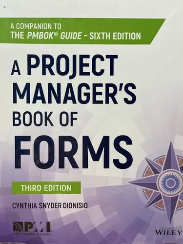 A Project Manager's Book of Forms A Companion to the PMBOK Guide by Cynthia Snyder Dionisio ISBN: 978-1119393986 - front cover