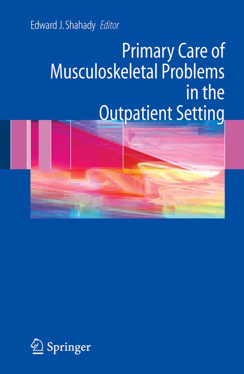 Primary Care of Musculoskeletal Problems in the Outpatient Setting by Edward J Shahady ISBN 9781493902125