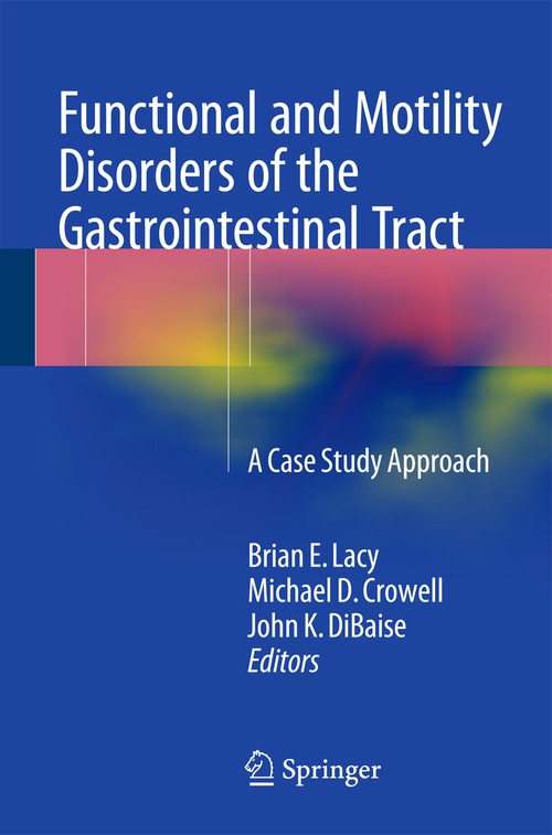 Functional and Motility Disorders of the Gastrointestinal Tract by Brian E Lacy ISBN 9781493914975