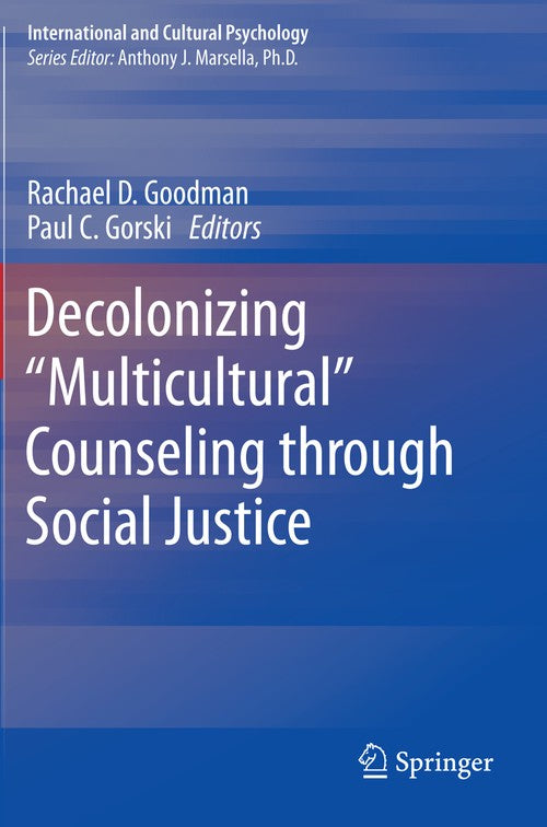 Decolonizing Multicultural Counseling through Social Justice by Rachael D Goodman ISBN 9781493935857