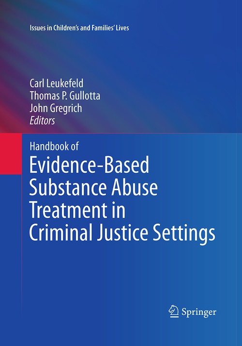 Handbook of Evidence-Based Substance Abuse Treatment in Criminal Justice Settings by Carl Leukefeld