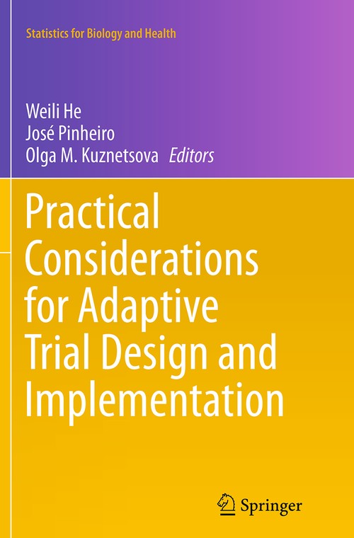 Practical Considerations for Adaptive Trial Design and Implementation by Weili He ISBN 9781493955398
