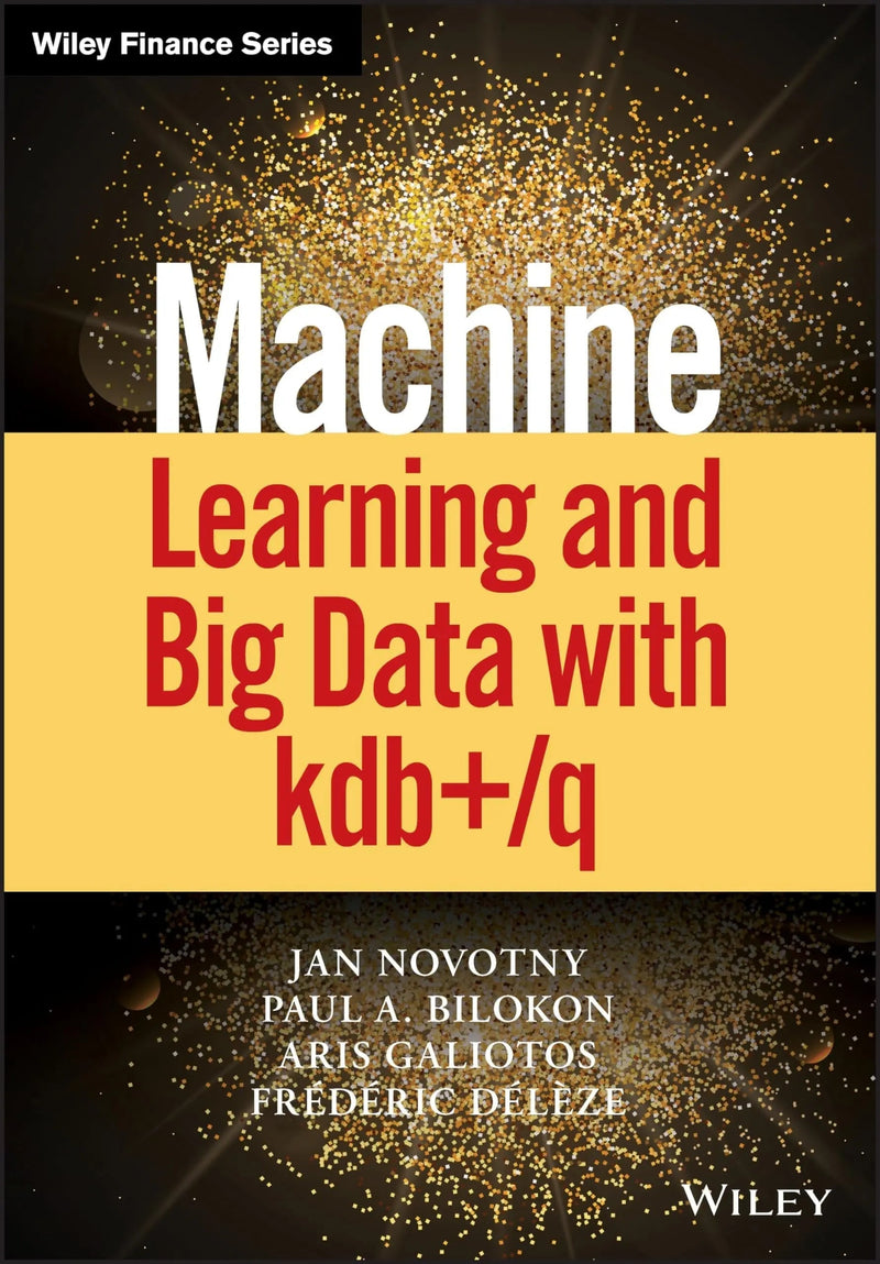 Machine Learning and Big Data with kdb+/q by Jan Novotny 1st Edition ISBN 9781119404750