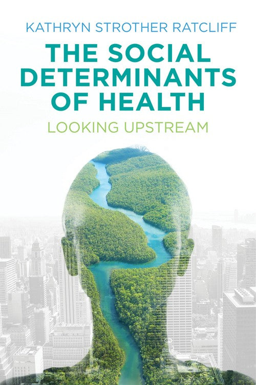 The Social Determinants of Health by Kathryn Strother Ratcliff ISBN 9781509504329