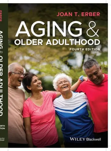Aging and Older Adulthood by Joan T. Erber ISBN: 978-1119438496 - front cover