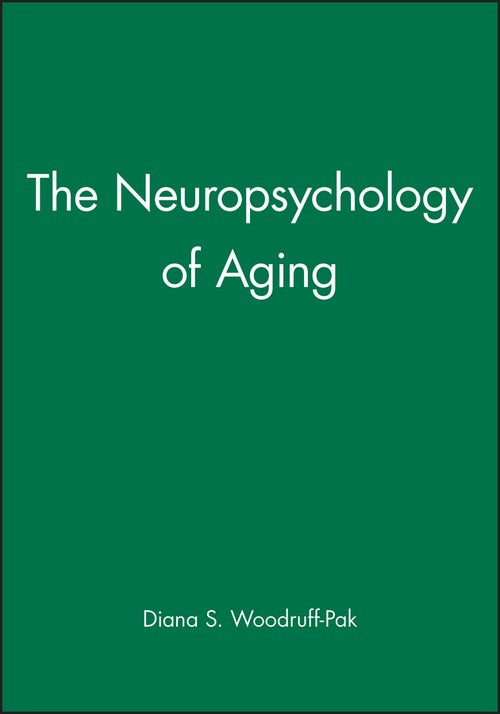 The Neuropsychology of Aging by Diana S Woodruff-Pak ISBN 9781557864550