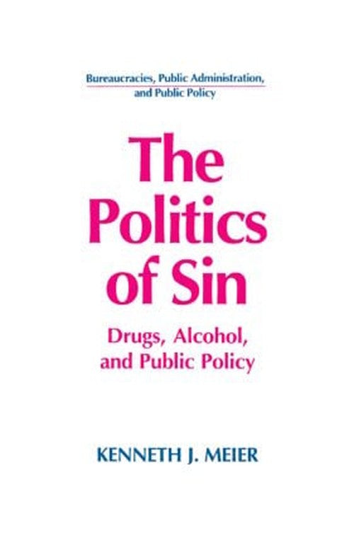 The Politics of Sin by Kenneth J Meier ISBN 9781563242991