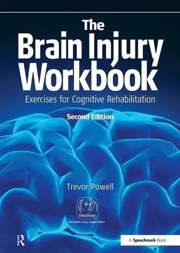 The Brain Injury Workbook Exercises for Cognitive Rehabilitation by Trevor Powell