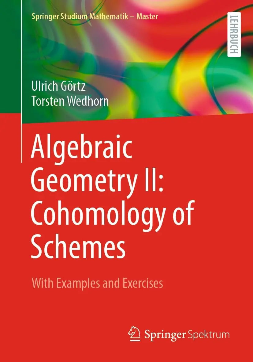 Algebraic Geometry II: Cohomology of Schemes With Examples and Exercises by Ulrich Görtz 1st Edition - front cover
