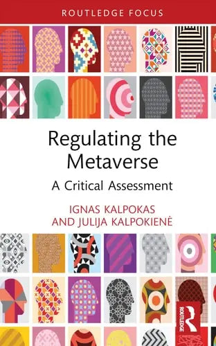 Regulating the Metaverse A Critical Assessment by Ignas Kalpokas ISBN: 978-1032410197