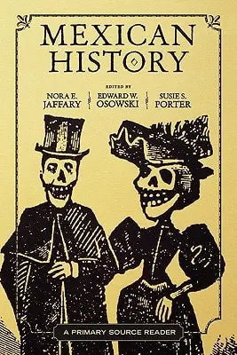 Mexican History: A Primary Source Reader by Nora E. Jaffary 978-0813343341