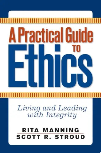 A Practical Guide to Ethics Living and Leading with Integrity by Rita Manning 978-0813343822 - front cover