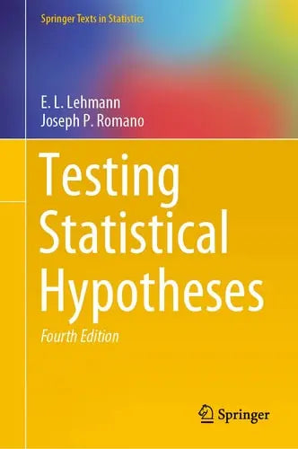 Testing Statistical Hypotheses by Erich L. Lehmann ISBN: 978-3030705770