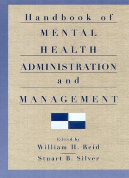 Handbook of Mental Health Administration and Management by William H Reid ISBN 9781583910023