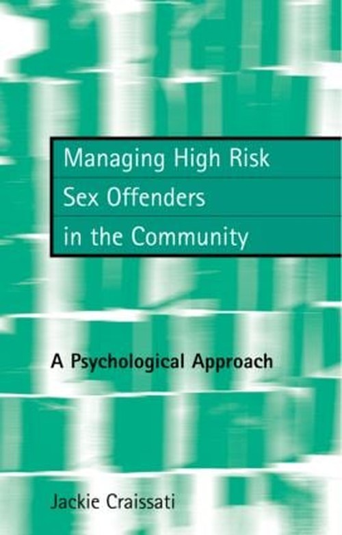 Managing High Risk Sex Offenders in the Community by Jackie Craissati - ISBN 9781583911587