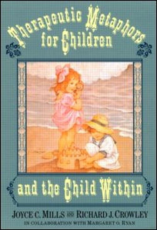 Therapeutic Metaphors for Children and the Child Within by Joyce Mills - ISBN 9781583913703