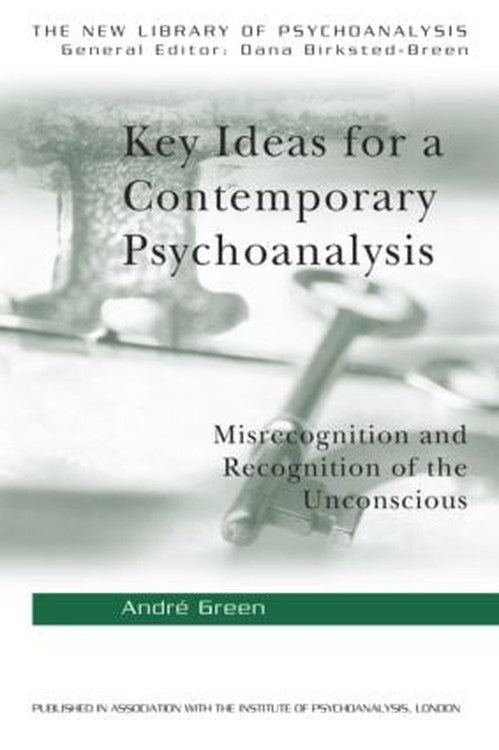 Key Ideas for a Contemporary Psychoanalysis by Andre Green - ISBN 9781583918395