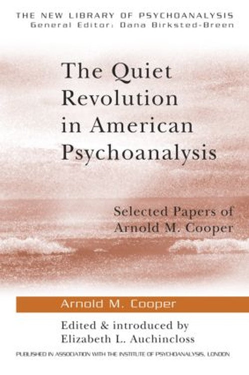 The Quiet Revolution in American Psychoanalysis by Arnold M Cooper M D - ISBN 9781583918920