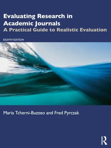 Evaluating Research in Academic Journals A Practical Guide to Realistic Evaluation by Fred Pyrczak