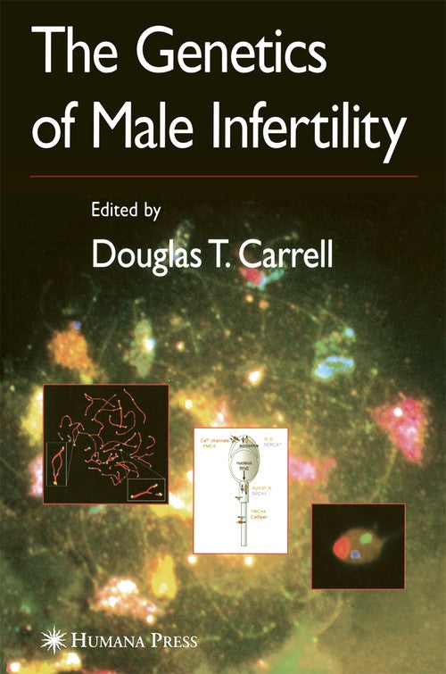 The Genetics of Male Infertility by Douglas T Carrell ISBN 9781588298638