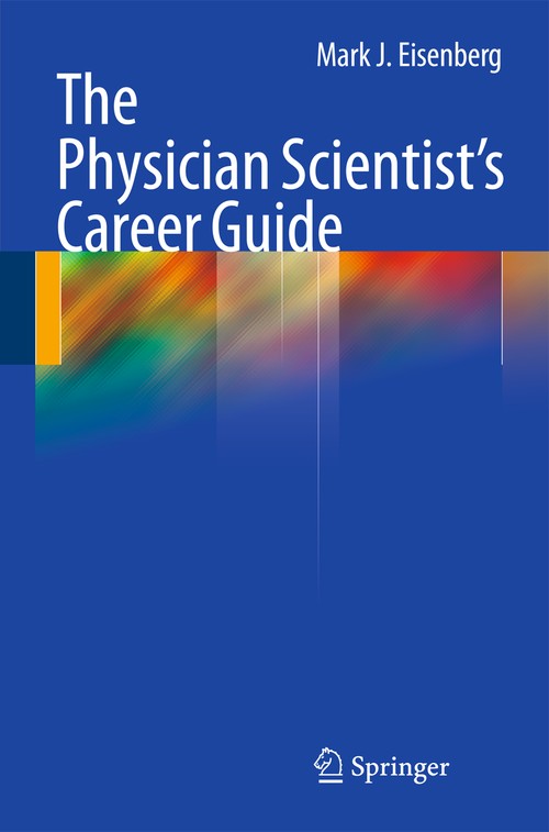 The Physician Scientist's Career Guide by Mark J Eisenberg ISBN 9781603279079