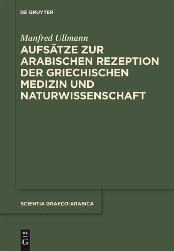 Aufstze zur arabischen Rezeption der griechischen Medizin und Naturwissenschaft by Manfred Ullmann ISBN 9781614518440