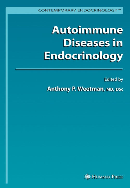 Autoimmune Diseases in Endocrinology by Anthony P Weetman ISBN 9781617377471