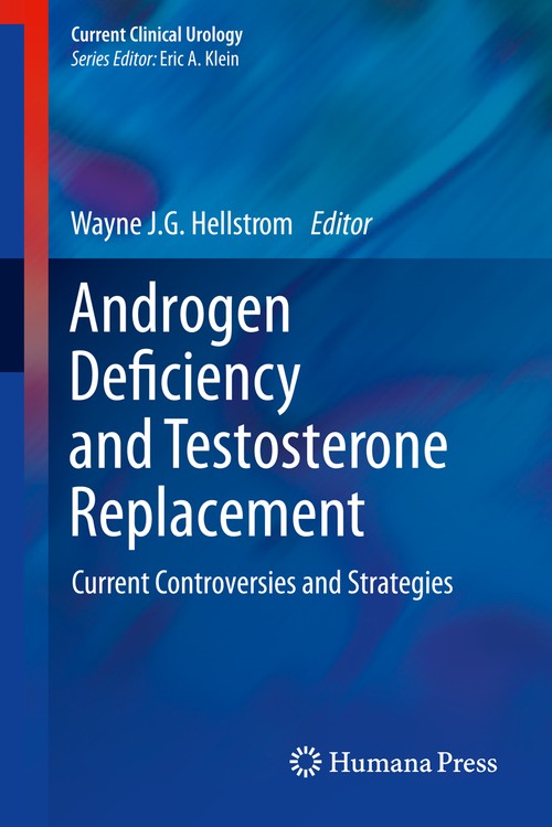 Androgen Deficiency and Testosterone Replacement by Wayne Jg Hellstrom 9781627038904