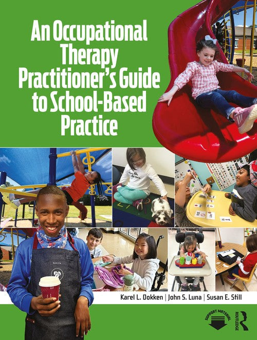 An Occupational Therapy Practitioners Guide to School-Based Practice by Karel L Dokken ISBN 9781630917326