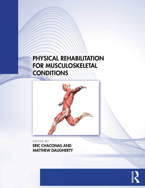 Physical Rehabilitation for Musculoskeletal Conditions by Eric Chaconas ISBN 9781630918101