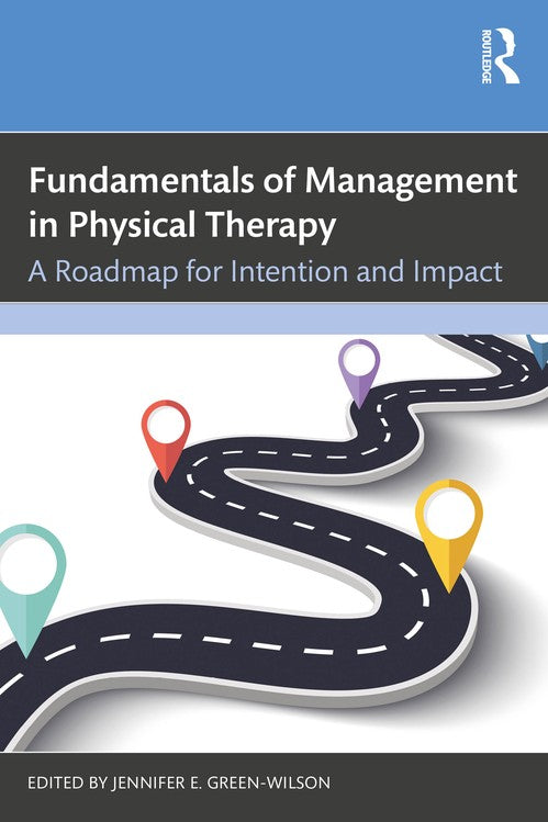 Fundamentals of Management in Physical Therapy by Jennifer E Green-Wilson ISBN 9781638220879
