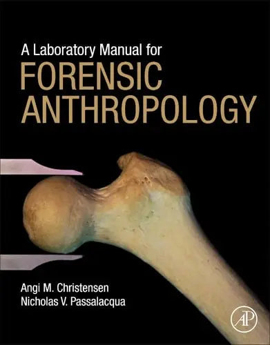 A Laboratory Manual for Forensic Anthropology by Angi M. Christensen 1st Edition ISBN 9780128122013