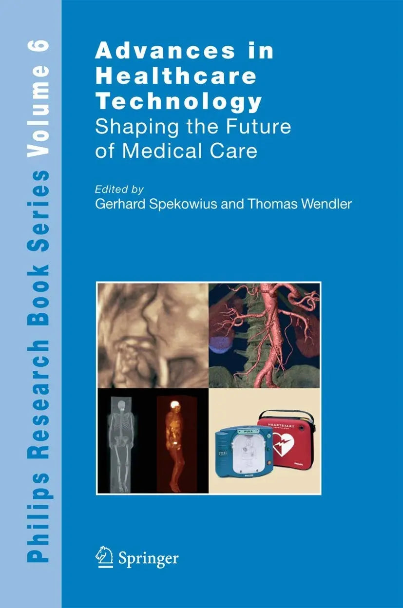Advances in Healthcare Technology Shaping the Future of Medical Care by Gerhard Spekowius 1st Edition - front cover
